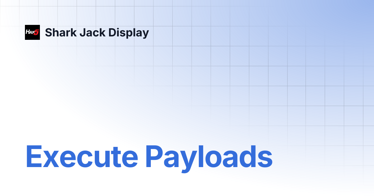 Execute Payloads | Shark Jack Display