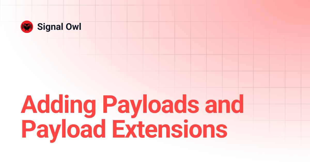 Adding Payloads and Payload Extensions | Signal Owl
